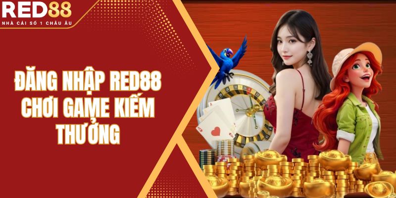 Đăng Nhập Red88 Chơi Game Kiếm Thưởng Làm Giàu Nhanh